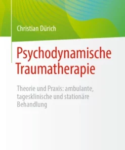 Psychodynamische Traumatherapie : Theorie und Praxis: ambulante, tagesklinische und stationäre Behandlung