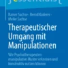 Therapeutischer Umgang mit Manipulationen : Wie Psychotherapeuten manipulative Muster erkennen und konstruktiv nutzen können