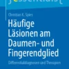 Häufige Läsionen am Daumen- und Fingerendglied : Differentialdiagnosen und Therapien