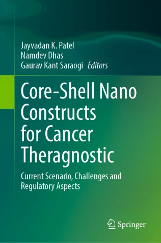 Core-Shell Nano Constructs for Cancer Theragnostic : Current Scenario, Challenges and Regulatory Aspects Core-Shell Nano Constructs for Cancer Theragnostic : Current Scenario, Challenges and Regulatory Aspects