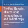 The Fine Blueprint of Integrating Immunotherapy and Radiotherapy : From Molecular Mechanisms to Clinical Strategies The Fine Blueprint of Integrating Immunotherapy and Radiotherapy : From Molecular Mechanisms to Clinical Strategies