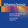 Atherosclerosis : Pathology, Pathogenesis, and Clinical Significance
