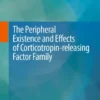 The Peripheral Existence and Effects of Corticotropin-releasing Factor Family :