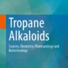 Tropane Alkaloids : Sources, Chemistry, Pharmacology and Biotechnology