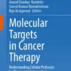 Molecular Targets in Cancer Therapy : Understanding Cellular Pathways for Therapeutic Interventions