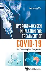 Hydrogen-Oxygen Inhalation for Treatment of Covid-19: With Commentary from Zhong Nanshan (EPUB) Hydrogen-Oxygen Inhalation for Treatment of Covid-19: With Commentary from Zhong Nanshan (EPUB)