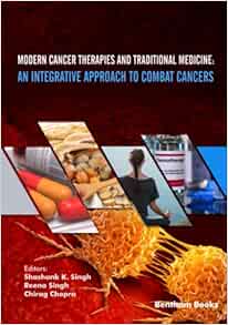 Modern Cancer Therapies and Traditional Medicine: An Integrative Approach to Combat Cancers (PDF) Modern Cancer Therapies and Traditional Medicine: An Integrative Approach to Combat Cancers (PDF)