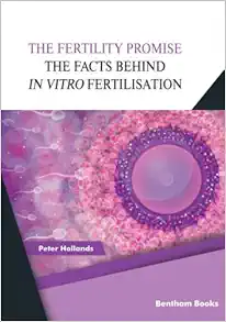 The Fertility Promise: The Facts Behind in vitro Fertilisation (IVF) (EPUB) The Fertility Promise: The Facts Behind in vitro Fertilisation (IVF) (EPUB)