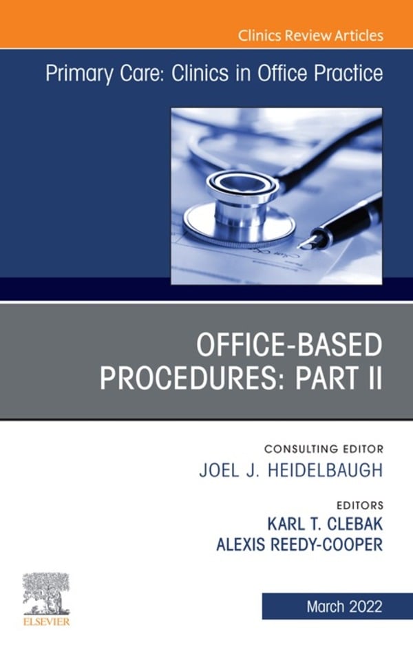 Office-Based Procedures: Part II, An Issue of Primary Care: Clinics in Office Practice (EPUB) Office-Based Procedures: Part II, An Issue of Primary Care: Clinics in Office Practice (EPUB)