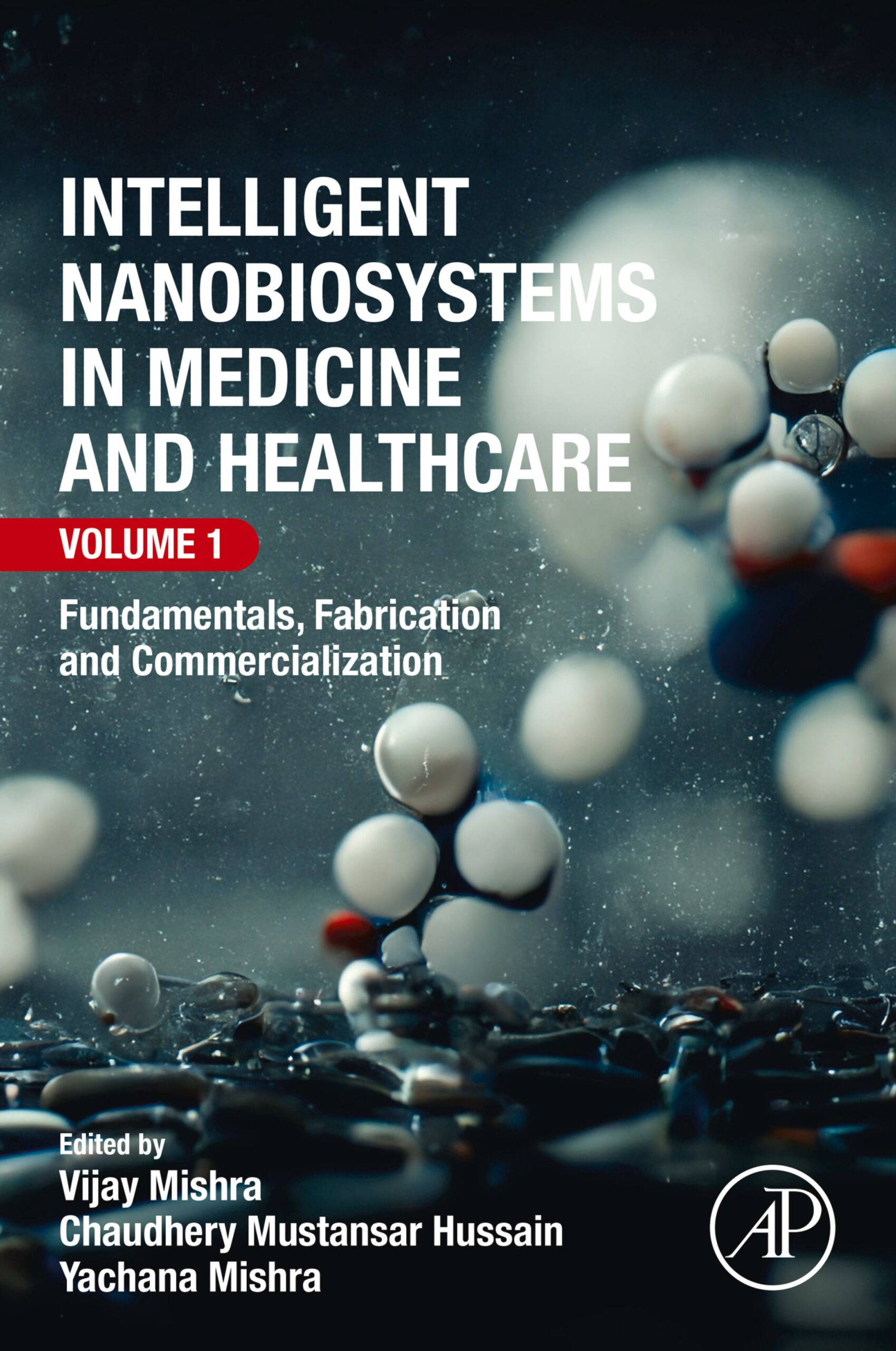 Intelligent Nanobiosystems in Medicine and Healthcare, Volume 1: Fundamentals, Fabrication and Commercialization (PDF) Intelligent Nanobiosystems in Medicine and Healthcare, Volume 1: Fundamentals, Fabrication and Commercialization (PDF)