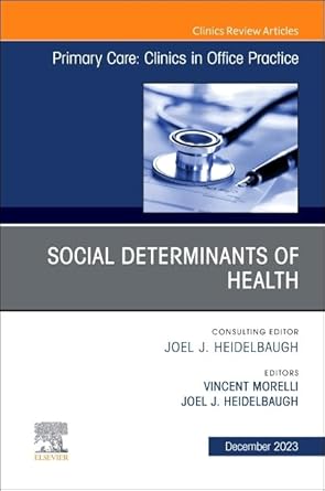 Social Determinants of Health, An Issue of Primary Care: Clinics in Office Practice (Volume 50-4) (The Clinics: Internal Medicine, Volume 50-4) (EPUB) Social Determinants of Health, An Issue of Primary Care: Clinics in Office Practice (Volume 50-4) (The Clinics: Internal Medicine, Volume 50-4) (EPUB)