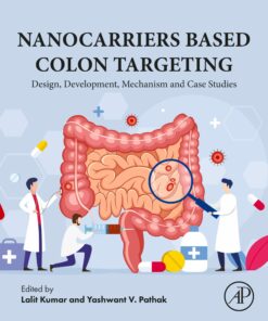 Nanocarriers Based Colon  Targeting: Design, Development, Mechanism and Case Studies (PDF)