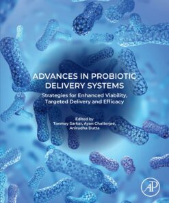 Advances in Probiotic Delivery Systems: Strategies for Enhanced Viability, Targeted Delivery and Efficacy (EPUB)