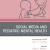 Social Media and Pediatric Mental Health, An Issue of Pediatric Clinics of North America (PDF)