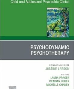 Psychodynamic Psychotherapy, An Issue of Child and Adolescent Psychiatric Clinics of North America (Volume 34-3) (The Clinics: Internal Medicine, Volume 34-3) (EPUB)