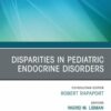 Disparities in Pediatric Endocrine Disorders, An Issue of Endocrinology and Metabolism Clinics of North America (EPUB)