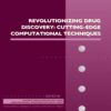 Revolutionizing Drug Discovery: Cutting-Edge Computational Techniques (PDF) Revolutionizing Drug Discovery: Cutting-Edge Computational Techniques (PDF)