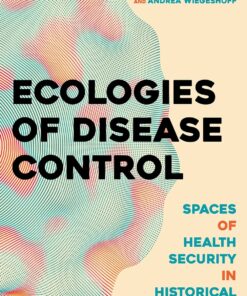 Ecologies of Disease Control: Spaces of Health Security in Historical Perspective (EPUB)