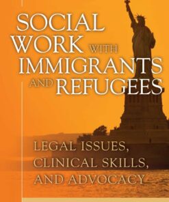 Social Work with Immigrants and Refugees: Legal Issues, Clinical Skills and Advocacy (PDF)