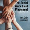 The Social Work Field Placement: A Competency-Based Approach, 2nd Edition (PDF)
