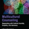 Multicultural Counseling: Responding with Cultural Humility, Empathy, and Advocacy (EPUB)