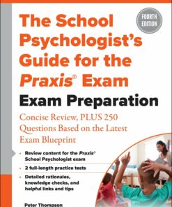 The School Psychologist’s Guide for the Praxis® Exam: Exam Preparation – Concise Review, Plus 370 Questions Based on the Latest Exam Blueprint, 4th Edition (PDF)