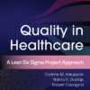 Quality in Healthcare: A Lean Six Sigma Project Approach (EPUB) Quality in Healthcare: A Lean Six Sigma Project Approach (EPUB)