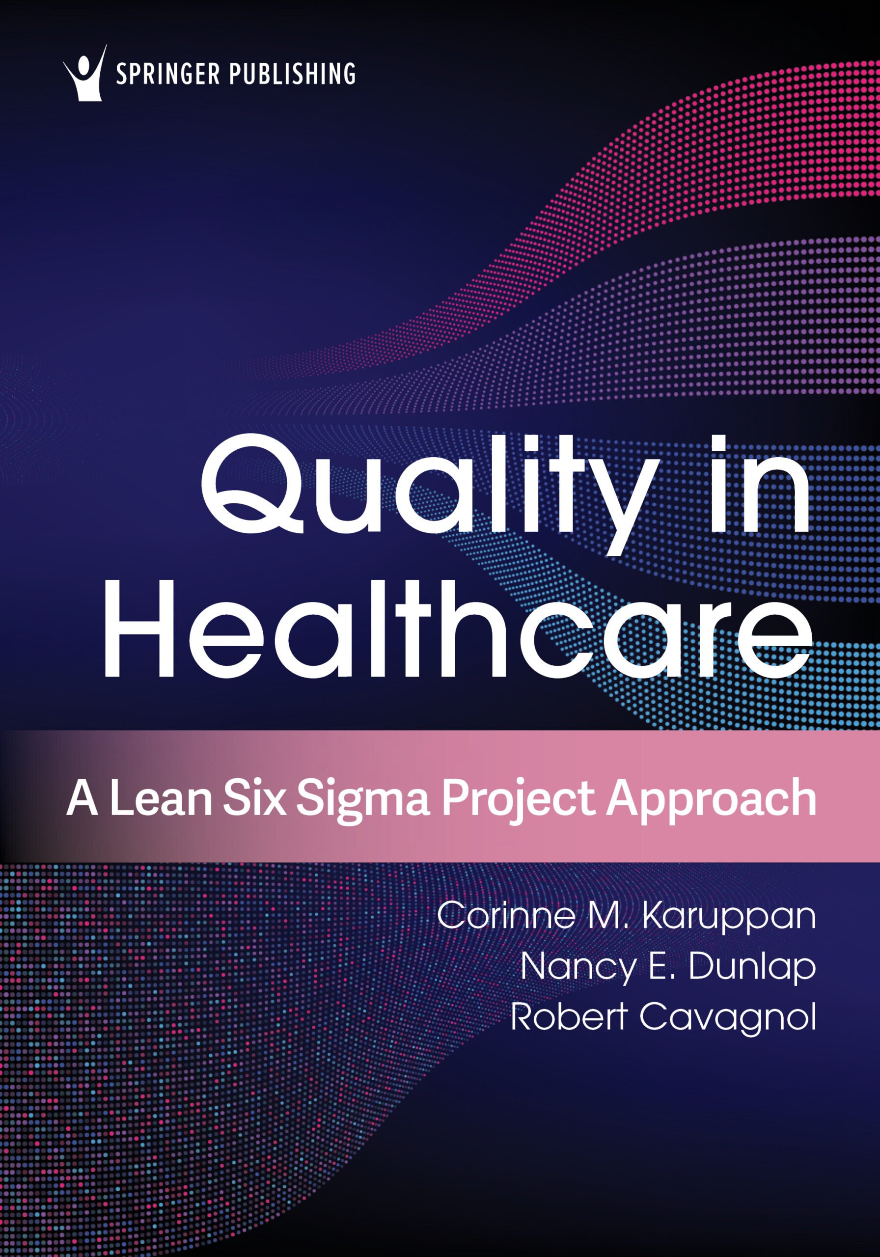 Quality in Healthcare: A Lean Six Sigma Project Approach (EPUB) Quality in Healthcare: A Lean Six Sigma Project Approach (EPUB)