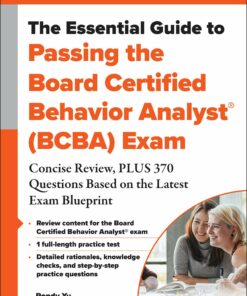 The Essential Guide to Passing the Board Certified Behavior Analyst® (BCBA) Exam: Concise Review, PLUS 370 Questions Based on the Latest Exam Blueprint (PDF)