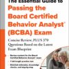 The Essential Guide to Passing the Board Certified Behavior Analyst® (BCBA) Exam: Concise Review, PLUS 370 Questions Based on the Latest Exam Blueprint (EPUB) The Essential Guide to Passing the Board Certified Behavior Analyst® (BCBA) Exam: Concise Review, PLUS 370 Questions Based on the Latest Exam Blueprint (EPUB)