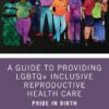 A Guide to Providing LGBTQ+ Inclusive Reproductive Health Care: Pride in Birth (PDF) A Guide to Providing LGBTQ+ Inclusive Reproductive Health Care: Pride in Birth (PDF)