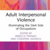 Adult Interpersonal Violence: Illuminating the Dark Side of Occupations (PDF) Adult Interpersonal Violence: Illuminating the Dark Side of Occupations (PDF)