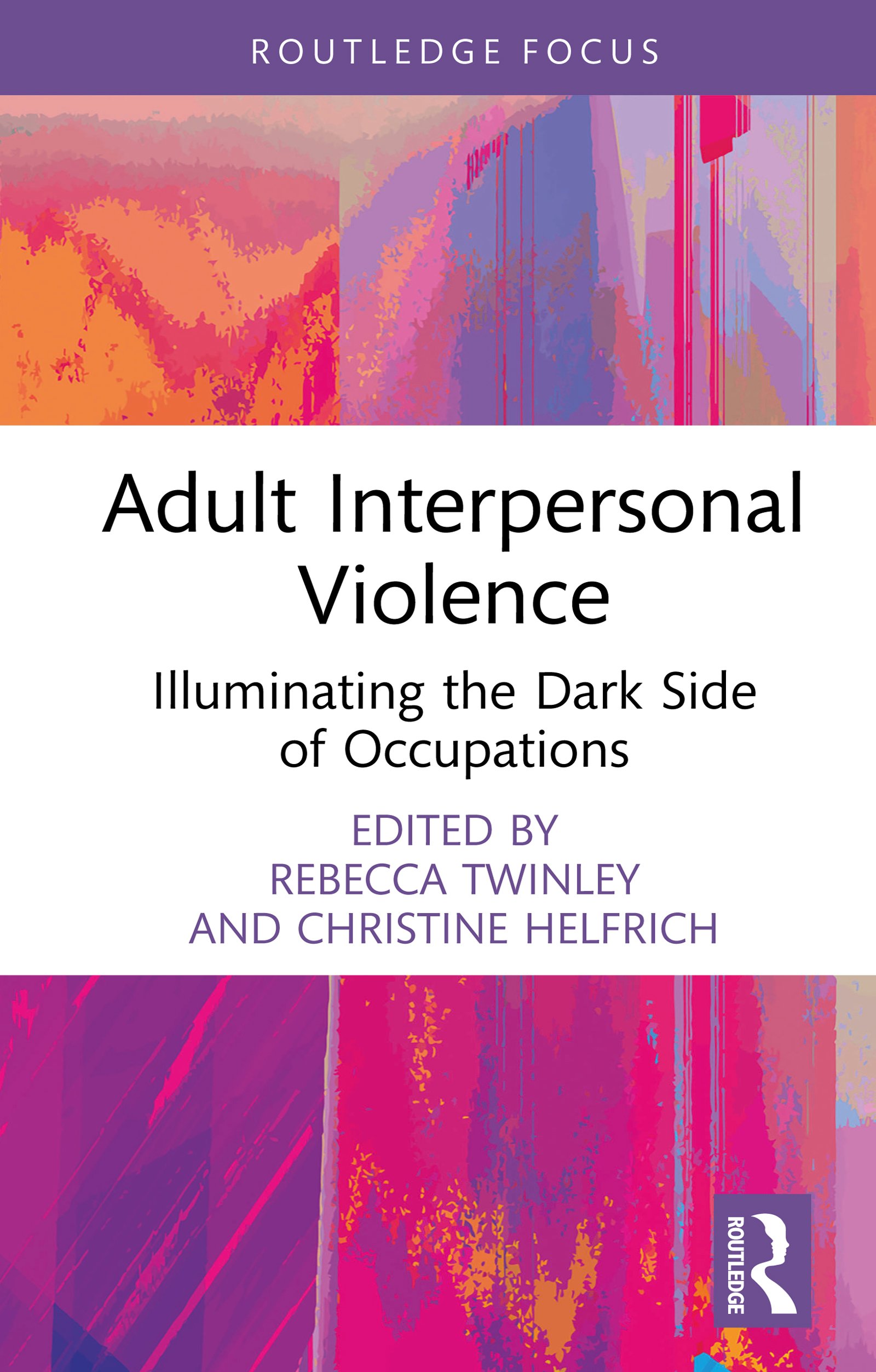 Adult Interpersonal Violence: Illuminating the Dark Side of Occupations (EPUB) Adult Interpersonal Violence: Illuminating the Dark Side of Occupations (EPUB)