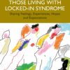 Giving a Voice to those Living with Locked-In Syndrome: Sharing Feelings, Experiences, Hopes and Expectations (EPUB) Giving a Voice to those Living with Locked-In Syndrome: Sharing Feelings, Experiences, Hopes and Expectations (EPUB)