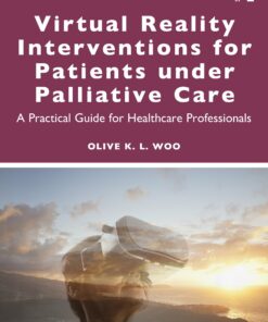 Virtual Reality Interventions for Patients Under Palliative Care: A Practical Guide for Healthcare Professionals (EPUB)