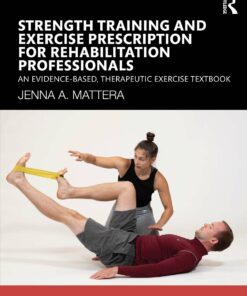 Strength Training and Exercise Prescription for Rehabilitation Professionals: An Evidence-based, Therapeutic Exercise Textbook (PDF)