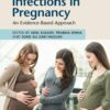 Infections in Pregnancy: An Evidence-Based Approach (EPUB) Infections in Pregnancy: An Evidence-Based Approach (EPUB)