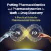 Putting Pharmacokinetics and Pharmacodynamics to Work in Drug Discovery: A Practical Guide for Pharmaceutical Scientists (EPUB) Putting Pharmacokinetics and Pharmacodynamics to Work in Drug Discovery: A Practical Guide for Pharmaceutical Scientists (EPUB)