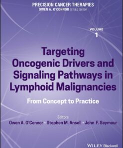 Precision Cancer Therapies, Targeting Oncogenic Drivers and Signaling Pathways in Lymphoid Malignancies: From Concept to Practice (EPUB)