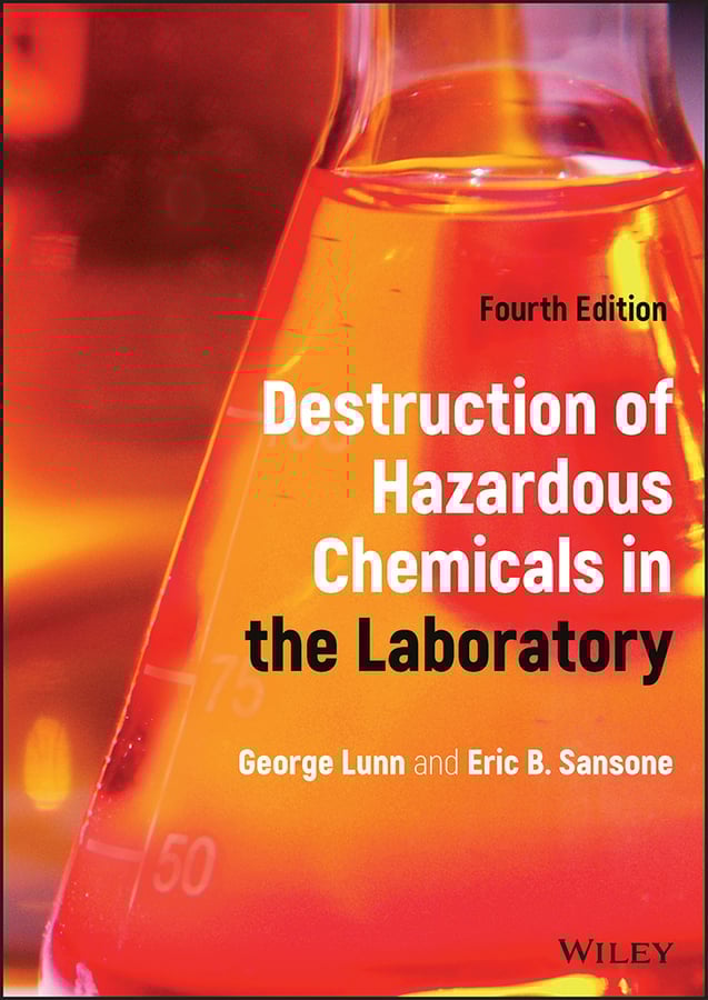 Destruction of Hazardous Chemicals in the Laboratory, 4th Edition (PDF) Destruction of Hazardous Chemicals in the Laboratory, 4th Edition (PDF)