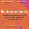 Endometriosis: Understand your symptoms, get the right treatment, reclaim your life (PDF)