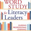 Word Study for Literacy Leaders: Guiding Professional Learning (PDF) Word Study for Literacy Leaders: Guiding Professional Learning (PDF)