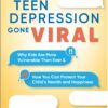 Teen Depression Gone Viral: Why Kids Are More Vulnerable Than Ever and How You Can Protect Your Child’s Health and Happiness (PDF) Teen Depression Gone Viral: Why Kids Are More Vulnerable Than Ever and How You Can Protect Your Child’s Health and Happiness (PDF)