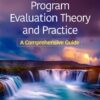 Program Evaluation Theory and Practice: A Comprehensive Guide, 3rd Edition (PDF) Program Evaluation Theory and Practice: A Comprehensive Guide, 3rd Edition (PDF)