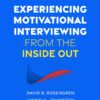 Experiencing Motivational Interviewing from the Inside Out: A Self-Practice/Self-Reflection Workbook for Practitioners (PDF) Experiencing Motivational Interviewing from the Inside Out: A Self-Practice/Self-Reflection Workbook for Practitioners (PDF)