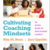 Cultivating Coaching Mindsets: An Action Guide for Instructional Leaders, 2nd Edition (PDF) Cultivating Coaching Mindsets: An Action Guide for Instructional Leaders, 2nd Edition (PDF)
