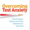 Overcoming Test Anxiety: Tools to Support Students from Early Adolescence to Adulthood (PDF) Overcoming Test Anxiety: Tools to Support Students from Early Adolescence to Adulthood (PDF)