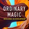 Ordinary Magic: Resilience in Development, 2nd Edition (PDF) Ordinary Magic: Resilience in Development, 2nd Edition (PDF)
