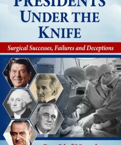 Presidents Under the Knife: Surgical Successes, Failures and Deceptions (PDF)