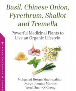 Basil, Chinese Onion, Pyrethrum, Shallot and Tremella: Powerful Medicinal Plants to Live an Organic Lifestyle (PDF)